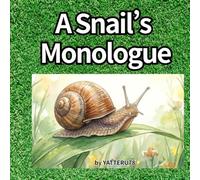 A Snail’s Monologue