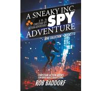 A Sneaky Inc. Spy Adventure. The Collection, Book 1-3: Christian Action 10-16