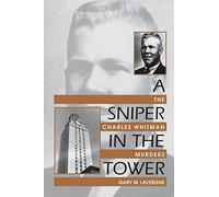 A Sniper in the Tower: The Charles Whitman Murders
