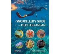 A Snorkeller’s Guide to the Mediterranean : A photographic ID guide to the most commonly encountered marine species