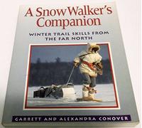 A Snow Walker's Companion: Winter Trail Skills from the Far North
