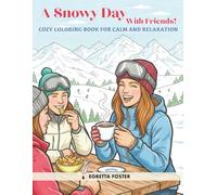 A Snowy Day with Friends: A Cozy Winter Coloring Book for Calm and Relaxation for Adults and Teens