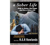 A Sober Life. Help to Detox, find hope and live a Sober Life: A New way to regain your life with the 11 Challenges to Get sober and stay sober (Extreme Challenges)