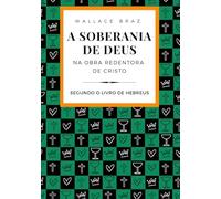A soberania de Deus na obra redentora de Cristo: segundo o livro de Hebreus