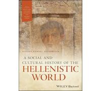 A Social and Cultural History of the Hellenistic World (Wiley Blackwell Social and Cultural Histories of the Ancient World)