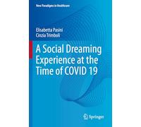 A Social Dreaming Experience at the Time of COVID 19 (New Paradigms in Healthcare)