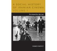 A Social History of Iranian Cinema, Volume 1: The Artisanal Era, 1897-1941 (Social History of Iranian Cinema (Paperback))