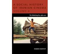 A Social History of Iranian Cinema, Volume 4: The Globalizing Era, 1984-2010: 04 (Social History of Iranian Cinema (Paperback))