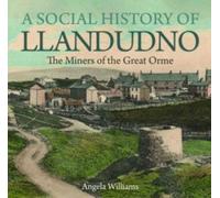 A Social History of Llandudno: The Miners of the Great Orme
