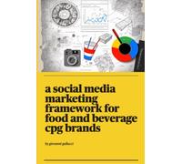 A Social Media Marketing Framework for Food and Beverage CPG Brands