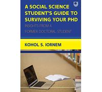 A Social Science Student's Guide to Surviving Your PhD: Insights from a Former Doctoral Student