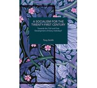 A Socialism for the Twenty-First Century : Towards the 'Full and Free Development of Every Individual'