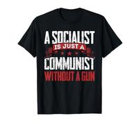A Socialist Is Just A Communist Without A Gun Anti Socialism T-Shirt