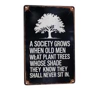 A Society Grows Great When Old Men Plant Trees Whose Shade They Know They Shall Never Sit In Wall Plaque Wall Decor Funny Metal Signs For Kitchen Garage Room 20X30cm