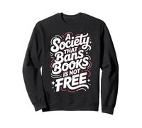 A Society That Bans Books Is Not Free Banned Book Lovers Sweatshirt