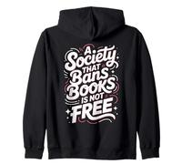 A Society That Bans Books Is Not Free Banned Book Lovers Zip Hoodie