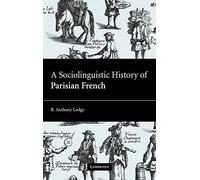 A Sociolinguistic History of Parisian French