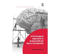 A Sociological Approach to Acquired Brain Injury and Identity (Interdisciplinary Disability Studies)