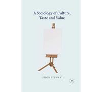 A Sociology of Culture, Taste and Value