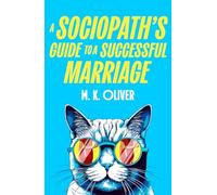 A Sociopath’s Guide to a Successful Marriage: Don’t miss this gripping new darkly funny crime thriller for fans of HOW TO KILL YOUR FAMILY
