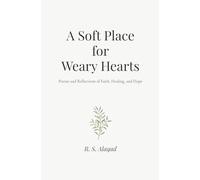 A Soft Place for Weary Hearts: Poems and Reflections of Faith, Healing, and Hope