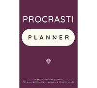 A Soft Undated Planner for Procrastinators and Sensitive Neurodivergent Adults: A Workbook for Overwhelm and Gentle Focus
