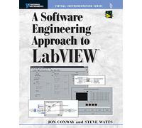 A Software Engineering Approach to LabVIEW (Virtual Instrumentation Series) (Natural Instruments Virtual Instrumentation Series)