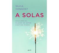 A solas: Descubre el placer de estar contigo mismo (Autoayuda y superación)