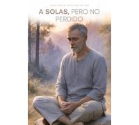 A solas, pero no perdido: Amando mi soledad: 9 (Nueva Consciencia)