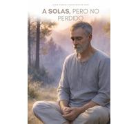 A solas, pero no perdido: Amando mi soledad (Nueva Consciencia)