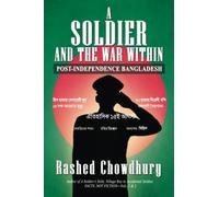 A SOLDIER AND THE WAR WITHIN: Post-Independence Bangladesh
