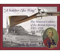 A Soldier-like Way: The Material Culture of the British Infantry