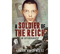 A Soldier of the Reich: An Autobiography