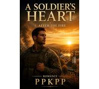A Soldier’s Heart 1. After the Fire
