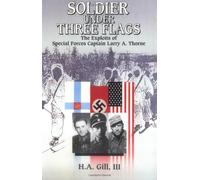 A Soldier Under Three Flags: The Exploits of Special Forces' Captain Larry A. Thorne