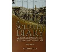 A Soldier's Diary: a Royal Engineer During the First World War on the Western Front at Ypres, 1918