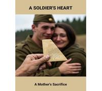 A Soldier'S Heart: A Mother'S Sacrifice