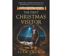A Soldiers King: Book One - The First Christmas Visitor: Book One - The First Christmas Visitor: The First Christmas Visitor