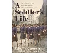 A Soldier's Life: A Black Woman's Rise from Army Brat to Six Triple Eight Champion (The Black Soldier in War and Society)