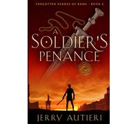 A Soldier's Penance: 3 (Forgotten Heroes of Rome)