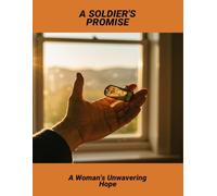 A Soldier'S Promise: A Woman'S Unwavering Hope