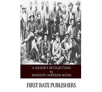 A Soldier's Recollections: Leaves from the Diary of a Young Confederate: With an Oration on the Motives and Aims of the Soldiers of the South