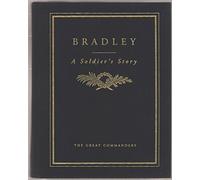 A soldier's story: Omar N. Bradley (Great commanders)
