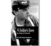 A Soldier's Story: Prison Life and Other Incidents in the War of 1861-'65