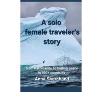 A solo female traveler's story: from Kathmandu to finding peace in 100+ countries