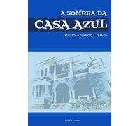À Sombra da Casa Azul: Breve Itinerário de Vida