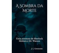 A Sombra da Morte: Uma aventura de Sherlock Holmes e Dr. Watson