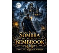 A Sombra do Castelo de Bembrook: Romance histórico de viagem no tempo na Inglaterra medieval (As Crônicas de Bembrook)