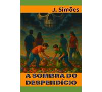 A SOMBRA DO DESPERDÍCIO (APRENDIZES DO AMOR)