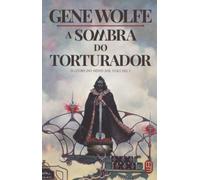 A sombra do torturador: O Livro do Novo Sol - Volume 1